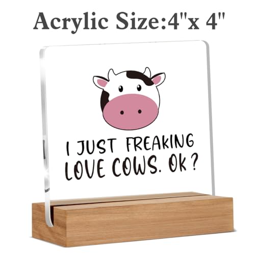 Cow Gifts for Cow Lovers, Cute Birthday Gifts for Girls Daughter Friends, I Just Freaking Love Cows Ok Acrylic Plaque Desk Signs Decor 4 × 4 Inches - color: COWS