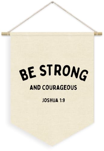 Christian Nursery Decor, Be Strong and Courageous Inspirational Classroom Canvas Banner, Bible Verse Wall Hanging Pennant Flag for Kids Nursery Toddler Room Bedroom Playroom Decor, 15x11in - color: be strong