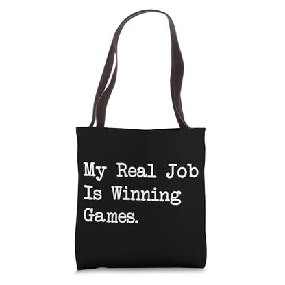 My Real Job Is Winning Games Funny Gamer Tote Bag