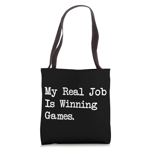 My Real Job Is Winning Games Funny Gamer Tote Bag