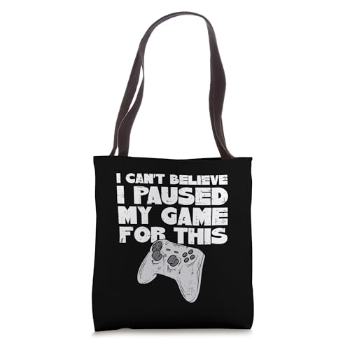 Cant Believe Paused My Game For This Funny Gaming Gamer Gift Tote Bag