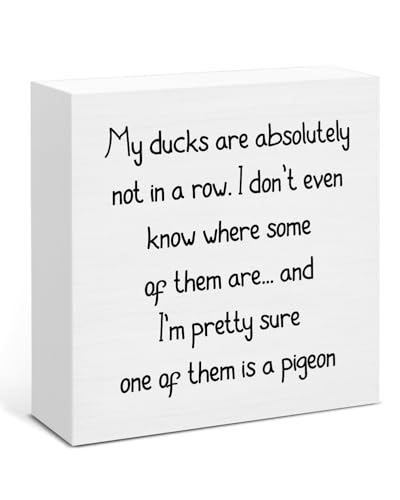 Funny Sarcastic Decor Sign, My Ducks Are Absolutely Not in a Row Wooden Sign, Office Decoration for Desk Table Shelf 5 x 5 Inches - color: ducks