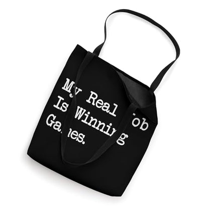 My Real Job Is Winning Games Funny Gamer Tote Bag