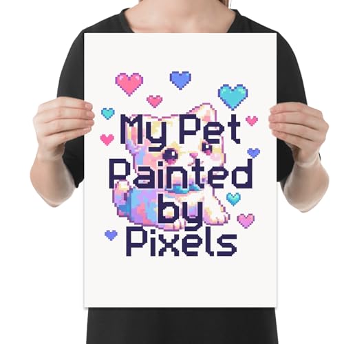 Pet Lover Poster Print - My Pet Painted by Pixels - 13x19 - Futuristic Decor