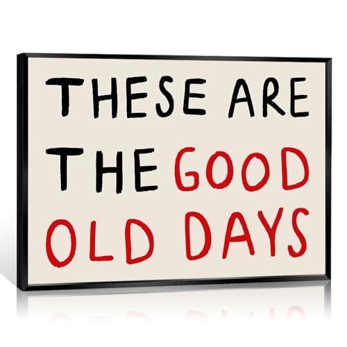 These Are The Good Old Days Art Canvas, Inspirational Feel Good Quote Poster, Retro Black and Red Typography Poster, Uplifting Daily Quotes Wall Decor, Positive Affirmations Art 24x36in Black Framed - color: Old Day Framed, size: 24"L x 36"W