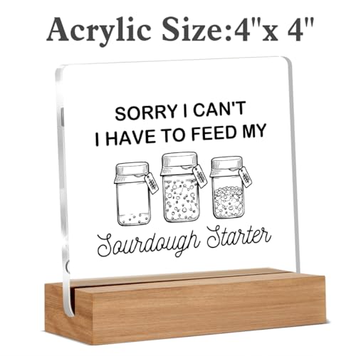 Baking Gifts for Bakers, Funny Sourdough Gifts for Baking Lover Mom Friend Coworker, Sorry I Can't I Have to Feed My Sourdough Starter Acrylic Plaque Desk Signs Decor 4 × 4 Inches - color: SORRY