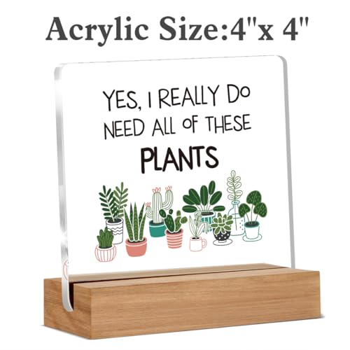 Plant Gifts for Plant Lover, Gardening Gifts for Women, Garden Gift for Gardeners, Yes I Really Do Need All of These Plants Acrylic Plaque Desk Signs Decor 4 × 4 Inches - color: PLANTS