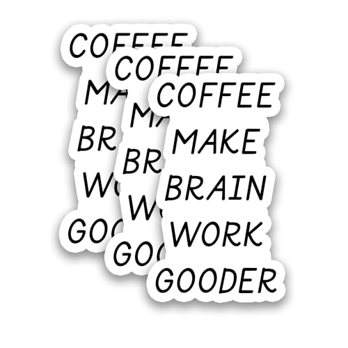 (3Pcs) Coffee Make Brain Work Gooder Vinyl Sticker, Funny Coffee Lover Gift Sarcastic Office Viny Decals, Waterproof Stickers for Laptop Water Bottle Mugs Cups Scrapbook, 3" x 1.8'' - color: Coffee Make Brain Work Gooder