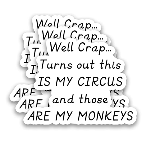 (3Pcs) Well Crap Turns Out This is My Circus and These are My Monkeys Sticker Funny Sarcastic Mom Stickers for Mommy Mama Mothers Day Waterproof Vinyl Decal for Water Bottle Laptop Phone, 3" x 2.2" - color: Well Crap... Turns Out This is My Circus and Tho
