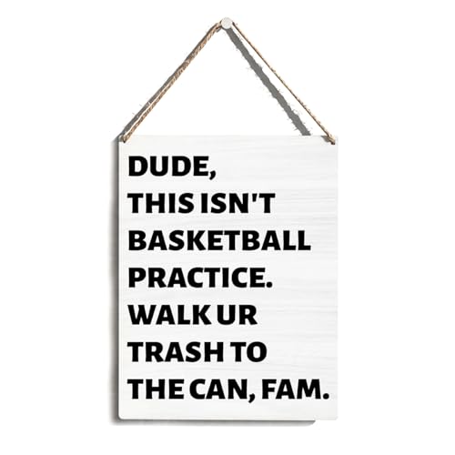 Brother Gifts, Funny Classroom Wall Decor 8x10 Inch, Funny Hanging Wood Sign, Dude This Isn't Basketball Practice Walk Ur Trash To The Can Fa, Sarcastic Gifts for Brother Friends Teachers Coworkers - color: Trash Disposal Quote