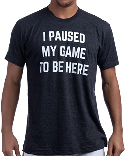 I Paused My Game to Be Here - Funny Video Gamer Humor Joke for Men Women T-Shirt - color: Heather Black, size: Large
