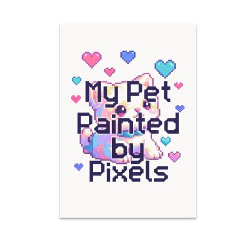 Pet Lover Poster Print - My Pet Painted by Pixels - 13x19 - Futuristic Decor