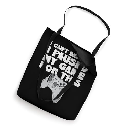 Cant Believe Paused My Game For This Funny Gaming Gamer Gift Tote Bag