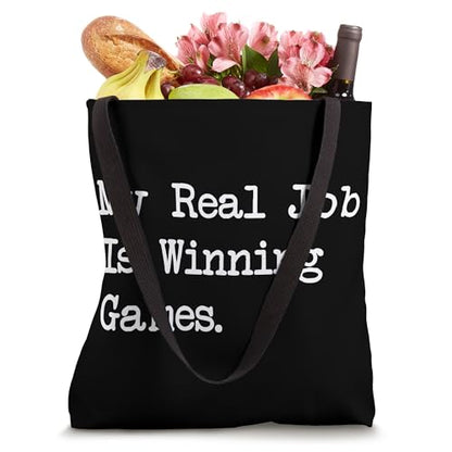 My Real Job Is Winning Games Funny Gamer Tote Bag