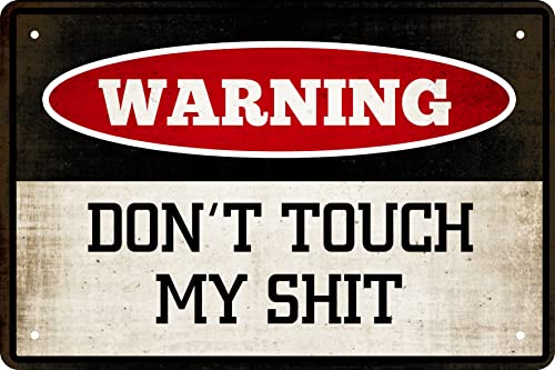 Funny Warning Signs Metal Tin Sign - Don't Touch My Sh*t - Man Cave Garage Work Shop Wall Decor Hanging Poster for Home 8 x 12 in - color: Shit