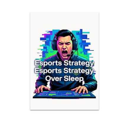 Esports Coach Poster Print - Esports Strategy Over Sleep - 13x19 - Modern Gaming Decor