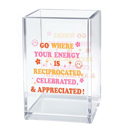 Go Where Your Energy is Appreciated Acrylic Cosmetic Organizer Pen Holder, Funny Acrylic Desk Holder Cup for Pen, Positive Quote Gifts for Coworker, Mental Health Office Gifts for Friend - color: Transparent03