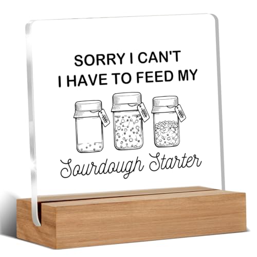 Baking Gifts for Bakers, Funny Sourdough Gifts for Baking Lover Mom Friend Coworker, Sorry I Can't I Have to Feed My Sourdough Starter Acrylic Plaque Desk Signs Decor 4 × 4 Inches - color: SORRY
