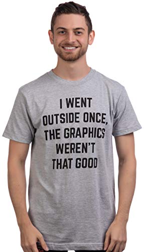I Went Outside Once, Graphics Weren't That Good | Funny Video Gamer Joke Men Funnt T-Shirt - size: Large