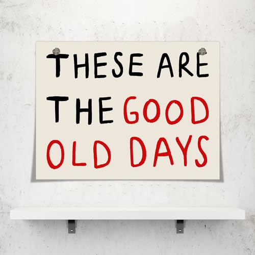 These Are The Good Old Days Art Canvas, Inspirational Feel Good Quote Poster, Retro Black and Red Typography Poster, Uplifting Daily Quotes Wall Decor, Positive Affirmations Art 24x36in Unframed - color: Old Day Unframed, size: 24"L x 36"W