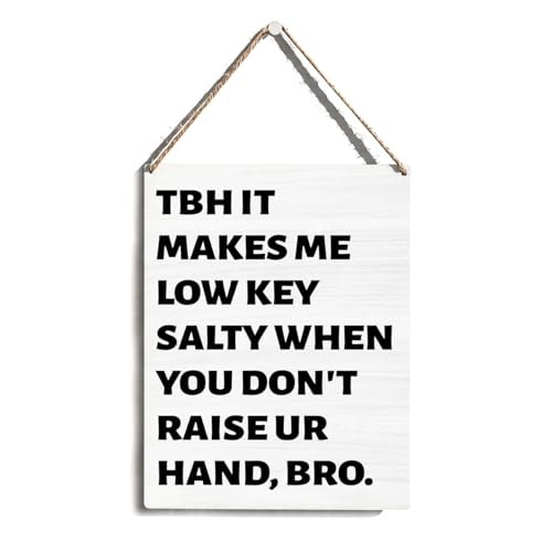 Brother Gifts, Funny Wooden Sign Hanging Wall Decor, TBH It Makes Me Low Key Salty When You Don't Raise Ur Hand Bro, Humorous Classroom Wall Decor,Gifts for Brother Friends Teachers Students 8x10 Inch - color: Funny Raise Hand Quote