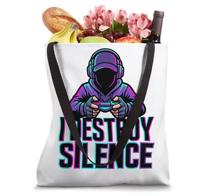 Video Gamer Gaming Humorous Quote I destroy silence Tote Bag