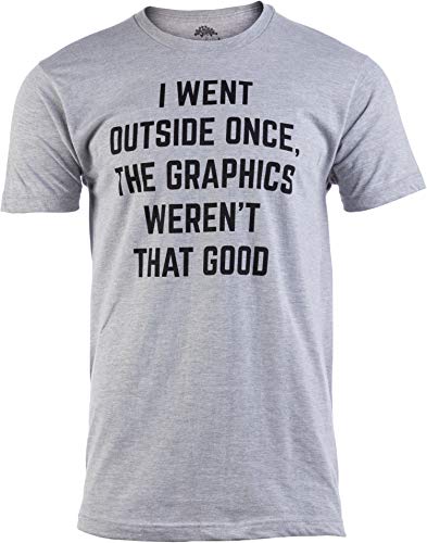 I Went Outside Once, Graphics Weren't That Good | Funny Video Gamer Joke Men Funnt T-Shirt - size: Large