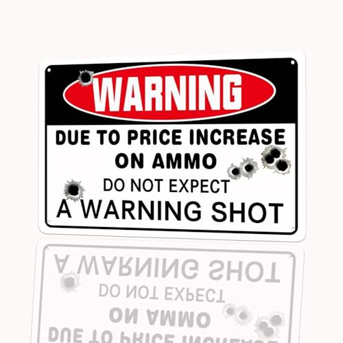Warning Due to Price Increase on Ammo Do Not Expect a Warning Shot, 12"x8" Warning sign Yard sign Funny sign Indoor and Outdoor sign - color: Do Not Expect a Warning Shot