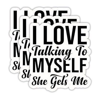 (3PCS) I Love Talking to Myself She Gets Me Sticker, Funny Sarcastic Stickers - Waterproof Vinyl Decal for Laptop, Tumbler, Water Bottle, Scrapbook, Gift for Women, Introvert 3" x 2.7 " - color: I Love Talking to Myself She Gets Me