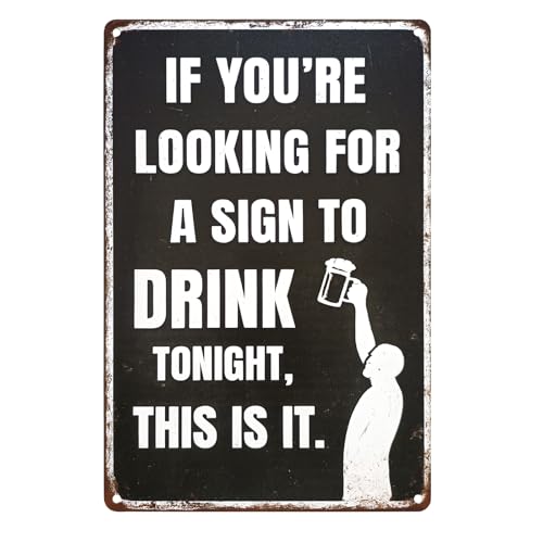 Funny Drinking Metal Sign – Vintage Bar Wall Decor 8 X 12 Inch | "If You're Looking for a Sign to Drink Tonight" Message, For Home Bar, Pub, or Man Cave - color: Your Sign Tonight