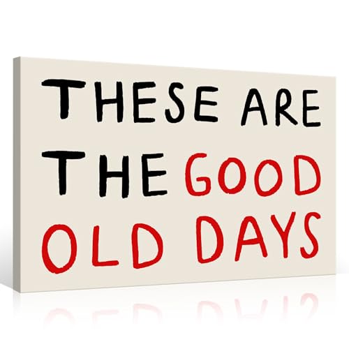 These Are The Good Old Days Art Canvas, Inspirational Feel Good Quote Poster, Retro Black and Red Typography Poster, Uplifting Daily Quotes Wall Decor, Positive Affirmations Art 24x36in Wood frame - color: Old Day Wrapped Canvas, size: 24"L x 36"W