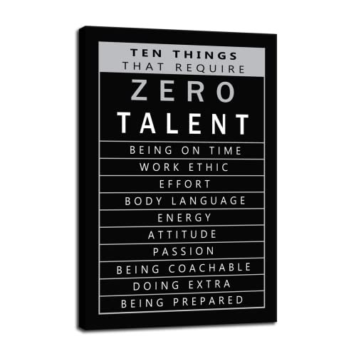 Ten Things That Require Zero Talent Quote Motivational Wall Art for Office Inspirational Poster Canvas Painting Prints Wall Pictures for Living Room Home Decor Framed Artwork [12''W x 18''H] - color: Inspirational-19, size: 18"L x 12"W