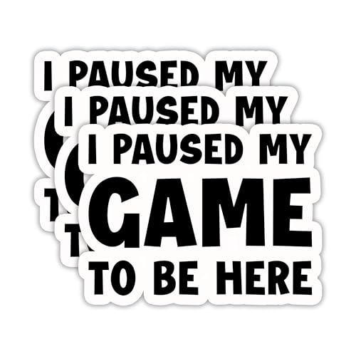 (3PCS) I Paused My Game to Be Here Sticker, Funny Gamer Stickers - Gaming Vinyl Decals for Laptop, Tumbler, Water Bottle, Scrapbook Size 3" x 2.2 " - color: I Paused My Game to Be Here