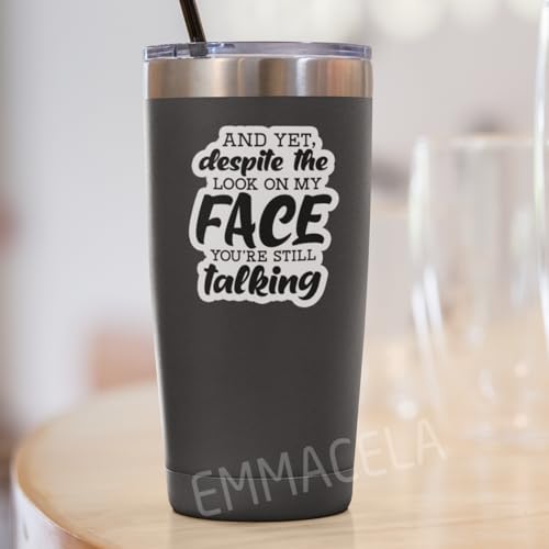 (3PCS) and Yet, Despite The Look On My Face You're Still Talking Sticker, Funny Sarcastic Stickers - Waterproof Vinyl Decals for Laptop, Tumbler, Water Bottle, Scrapbook Size 3" x 2.5 " - color: And Yet, Despite the Look on My Face You're Still Talking
