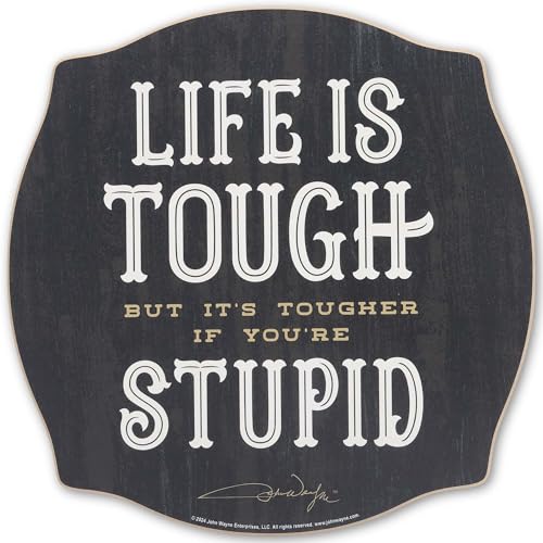 Open Road Brands John Wayne Life is Tough Wood Wall Decor - Funny John Wayne Quote Sign for Man Cave or Office - color: Black/White