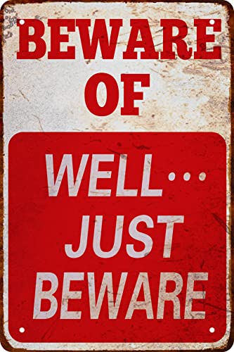 Halloween Decor Beware Sign Beware of Well Just Funny Novelty Tin Sign Vintage Metal Sign Garage Signs for Men Home Decor tin Art Decor 8 x 12 In - color: Just