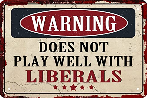 Funny Novelty Garage Beware Sign Warning Does Not Play Well with Liberals Sign Funny Sarcastic Metal Tin Sign Retro Vintage Decor Sign Funny Home Man Cave Bar Wall Decor 8 x 12 In - color: Garage