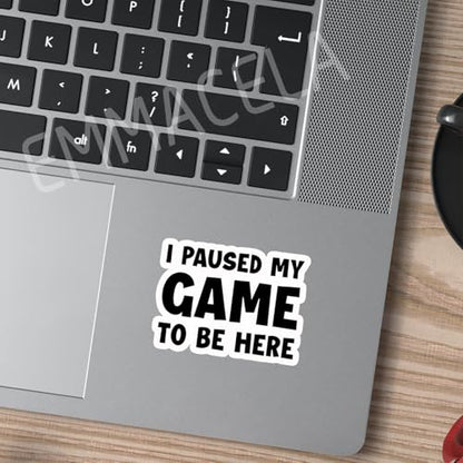 (3PCS) I Paused My Game to Be Here Sticker, Funny Gamer Stickers - Gaming Vinyl Decals for Laptop, Tumbler, Water Bottle, Scrapbook Size 3" x 2.2 " - color: I Paused My Game to Be Here