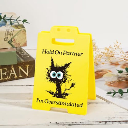 Funny Overstimulated Cat Desk Sign - Humorous Office Decor for Coworkers, Novelty Gag Gift for Mental Health and ADHD Anxiety, Social Battery Warning Sign for Cubicle and Home Office - style: Overstimulated Black Cat