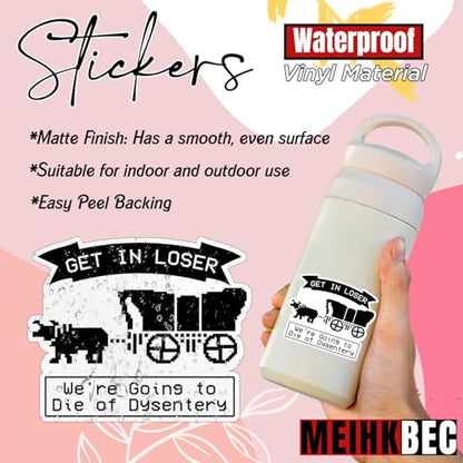Set 3PCS 2 Inches - Get in Loser were Going to Die of Dysentery Sticker Funny Quote Saying 2" Waterproof Vinyl Decal for Water Bottles, Tumblers, Laptop, Kindle, Helmet - Gifts for Kids, Girl, Boy - size: 2 Inches
