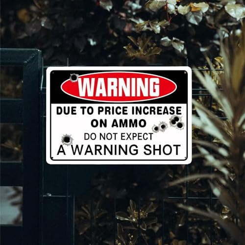 Warning Due to Price Increase on Ammo Do Not Expect a Warning Shot, 12"x8" Warning sign Yard sign Funny sign Indoor and Outdoor sign - color: Do Not Expect a Warning Shot
