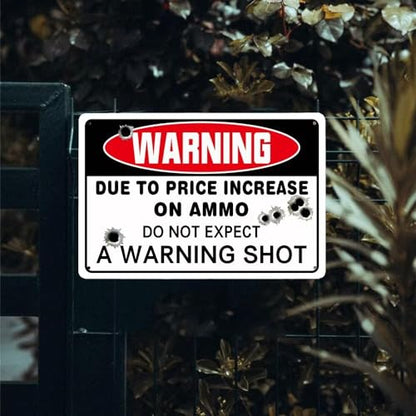 Warning Due to Price Increase on Ammo Do Not Expect a Warning Shot, 12"x8" Warning sign Yard sign Funny sign Indoor and Outdoor sign - color: Do Not Expect a Warning Shot