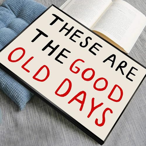 These Are The Good Old Days Art Canvas, Inspirational Feel Good Quote Poster, Retro Black and Red Typography Poster, Uplifting Daily Quotes Wall Decor, Positive Affirmations Art 24x36in Black Framed - color: Old Day Framed, size: 24"L x 36"W